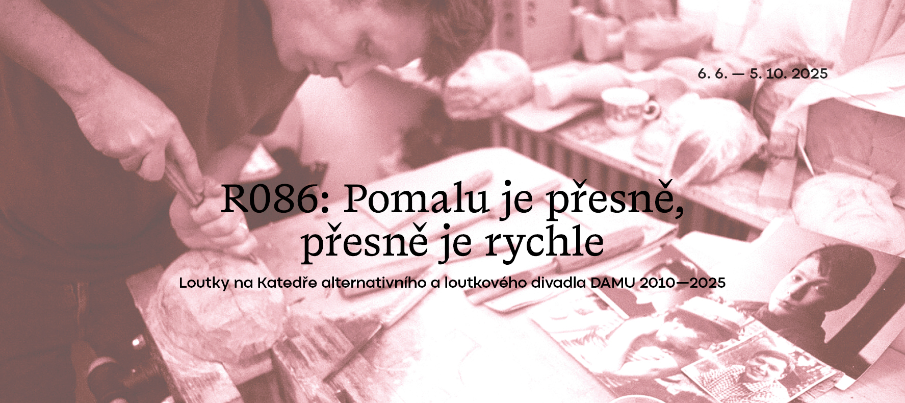 Výstava R086 – Pomalu je přesně, přesně je rychle 
